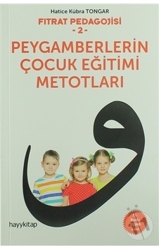 Fıtrat Pedagojisi 2 Peygamberlerin Çocuk Eğitimi Metotları Fıtrat Pedagojisi 2 Peygamberlerin Çocuk Eğitimi Metotları