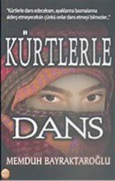 Kürtlerle Dans / Memduh Bayraktaroğlu Kürtlerle Dans / Memduh Bayraktaroğlu