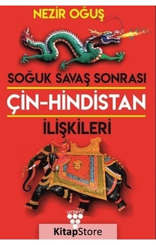 Soğuk Savaş Sonrası Çin - Hindistan İlişkileri - Nezir Oğuş - Urzeni Yayıncılık Soğuk Savaş Sonrası Çin - Hindistan İlişkileri - Nezir Oğuş - Urzeni Yayıncılık
