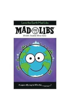 Love The Earth Mad Libs : World's Greatest Word Game Love The Earth Mad Libs : World's Greatest Word Game