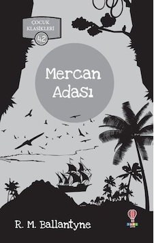 Mercan Adası-Çocuk Klasikleri 42 - Robert Michael Ballantyne - Dahi Çocuk Mercan Adası-Çocuk Klasikleri 42 - Robert Michael Ballantyne - Dahi Çocuk