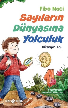 Fibo Naci & Sayıların Dünyasına Yolculuk / Hüseyin Toy Fibo Naci & Sayıların Dünyasına Yolculuk / Hüseyin Toy
