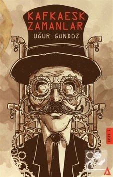 Kafkaesk Zamanlar - Uğur Gündüz - Kanon Kitap