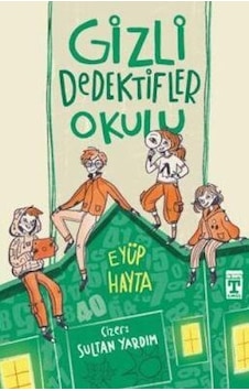 Gizli Dedektifler Okulu - Eyüp Hayta - İlk Genç Timaş Gizli Dedektifler Okulu - Eyüp Hayta - İlk Genç Timaş