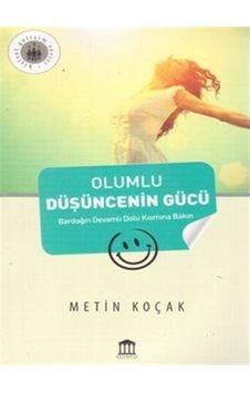 Olumlu Düşüncenin Gücü / Metin Koçak Olumlu Düşüncenin Gücü / Metin Koçak