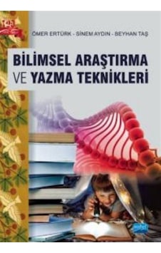 Bilimsel Araştırma ve Yazma Teknikleri - Ömer Ertürk - Sinem Aydın - Nobel Akademik Yayıncılık Bilimsel Araştırma ve Yazma Teknikleri - Ömer Ertürk - Sinem Aydın - Nobel Akademik Yayıncılık