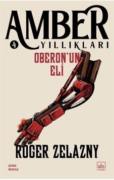 Oberon'un Eli - Amber Yıllıkları 4 - Roger Zelazny - İthaki Yayınları Oberon'un Eli - Amber Yıllıkları 4 - Roger Zelazny - İthaki Yayınları