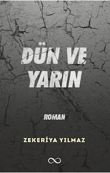 Dün ve Yarın - Zekeriya Yılmaz - Bengisu Yayınları Dün ve Yarın - Zekeriya Yılmaz - Bengisu Yayınları