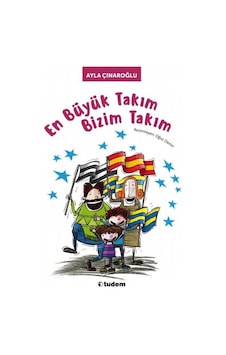 En Büyük Takım Bizim Takım - Ayla Çınaroğlu - Uçanbalık Yayıncılık
