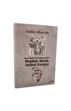 Meşrutiyet'ten Cumhuriyet'e Meşihat, Şeriat, Tarikat Kavgası /...