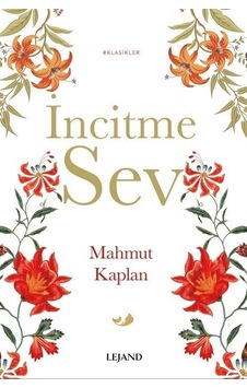 İncitme Sev-Klasikler - Mahmut Kaplan - Lejand