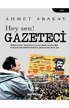 Hey sen! Gazeteci - Ahmet Abakay - Telgrafhane Yayınları