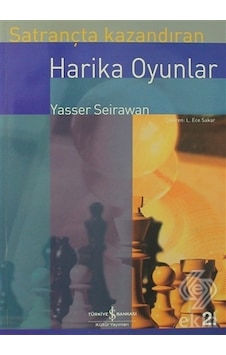 Satrançta Kazandıran Harika Oyunlar - Yasser Seirawan - İş Bankası Kültür Yayınları Satrançta Kazandıran Harika Oyunlar - Yasser Seirawan - İş Bankası Kültür Yayınları