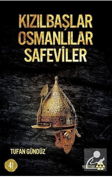 Kızılbaşlar Osmanlılar Safeviler - Tufan Gündüz - Yeditepe Yayınevi