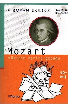 Mozart - Müziğin Harika Çocuğu - Tarihe İz Bırakanlar 1.baskı Mozart - Müziğin Harika Çocuğu - Tarihe İz Bırakanlar 1.baskı