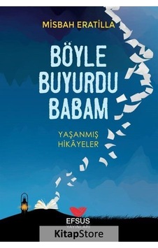 Böyle Buyurdu Babam - Yaşanmış Hikayeler - Misbah Eratilla - Efsus
