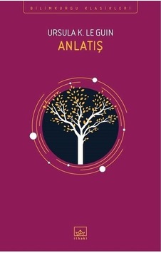Anlatış - Ursula K. Le Guin - İthaki Yayınları Anlatış - Ursula K. Le Guin - İthaki Yayınları