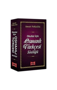 Osmanlı Türkçesi Sözlüğü Okullar İçin  - İsmail Parlatır  - Yargı Yayınları