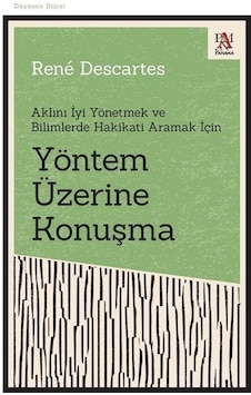Yöntem Üzerine Konuşma - Aklını İyi Yönetmek ve Bilimlerde Hakikati Aramak İçin - Rene Descartes - Panama Yayıncılık