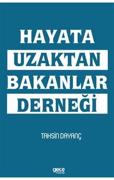 Hayata Uzaktan Bakanlar Derneği / Tahsin Dayanç Hayata Uzaktan Bakanlar Derneği / Tahsin Dayanç