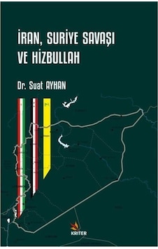 İran, Suriye Savaşı Ve Hizbullah / Suat Ayhan İran, Suriye Savaşı Ve Hizbullah / Suat Ayhan