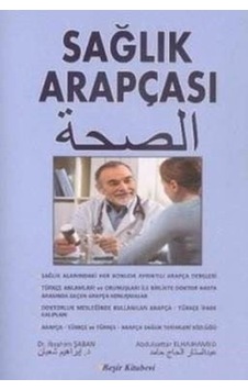 Sağlık Arapçası - İbrahim Şahin - Abdulsattar Elhajhamed - Beşir Kitabevi Sağlık Arapçası - İbrahim Şahin - Abdulsattar Elhajhamed - Beşir Kitabevi