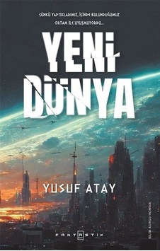 Yeni Dünya - Yusuf Atay - Fantastik Kitap Yeni Dünya - Yusuf Atay - Fantastik Kitap