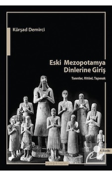 Eski Mezopotamya Dinlerine Giriş - Kürşat Demirci - Ayışığı Kitapları Eski Mezopotamya Dinlerine Giriş - Kürşat Demirci - Ayışığı Kitapları