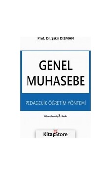 Genel Muhasebe-Pedagojik Öğretim Yöntemi - Şakir Dızman - Ekin Basım Yayın Genel Muhasebe-Pedagojik Öğretim Yöntemi - Şakir Dızman - Ekin Basım Yayın