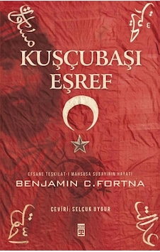 Kuşçubaşı Eşref Benjamin Fortna Timaş Yayınları Kuşçubaşı Eşref Benjamin Fortna Timaş Yayınları