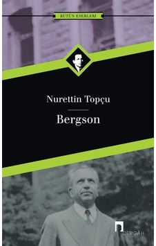 Bergson / Nurettin Topçu / Nurettin Topçu 9789759955816 Bergson / Nurettin Topçu / Nurettin Topçu 9789759955816