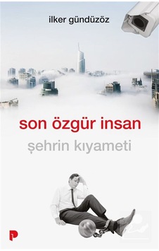 Son Özgür İnsan / İlker Gündüzöz Son Özgür İnsan / İlker Gündüzöz