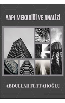 Yapı Mekaniği Ve Analizi / Abdullah Fettahoğlu Yapı Mekaniği Ve Analizi / Abdullah Fettahoğlu