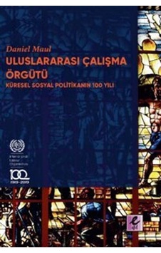 Uluslararası Çalışma Örgütü Küresel Sosyal Politikanın 100 Yıl... Uluslararası Çalışma Örgütü Küresel Sosyal Politikanın 100 Yıl...