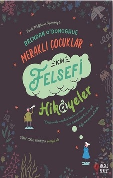 Meraklı Çocuklar İçin Felsefi Hikayeler - Brendan Odonoghue - Masalperest Meraklı Çocuklar İçin Felsefi Hikayeler - Brendan Odonoghue - Masalperest