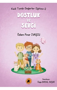 Dostluk ve Sevgi - Kedi Tombi Değerler Eğitimi 2 - Özlem Pınar İvaşçu - 2E Kitap Dostluk ve Sevgi - Kedi Tombi Değerler Eğitimi 2 - Özlem Pınar İvaşçu - 2E Kitap