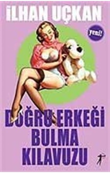 Doğru Erkeği Bulma Kılavuzu / İlhan M. Uçkan