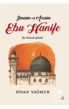 Mercankitap Imam-ı Azam Ebu Hanife Bir Hukuk Şehidi / Sinan Yağmur