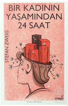 Bir Kadının Yaşamından 24 Saat - Stefan Zweig - İndigo Kitap Bir Kadının Yaşamından 24 Saat - Stefan Zweig - İndigo Kitap