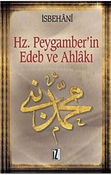 Hz. Peygamber'in Edeb ve Ahlakı - Ebuş-Şeyh El-İsbehani - İz Yayıncılık