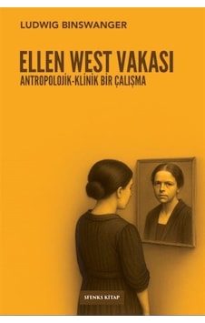 Ellen West Vakası & Antropolojik-klinik Bir Çalışma / Ludwig B... Ellen West Vakası & Antropolojik-klinik Bir Çalışma / Ludwig B...