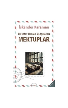 Mehmet Hevale Ulaşmayan Mektuplar / İskender Karaman Mehmet Hevale Ulaşmayan Mektuplar / İskender Karaman