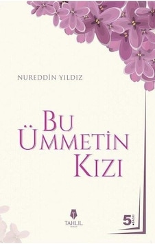 Bu Ümmetin Kızı - Nureddin Yıldız - Tahlil Yayınları