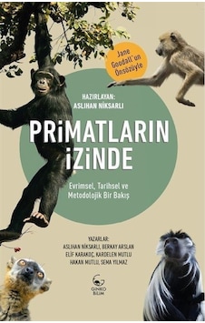 Primatların İzinde - Evrimsel Tarihsel ve Metodolojik Bir Bakış - Ginko Bilim Primatların İzinde - Evrimsel Tarihsel ve Metodolojik Bir Bakış - Ginko Bilim