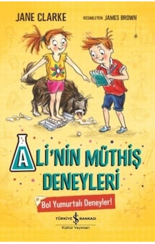 Bol Yumurtalı Deneyler!-Ali'nin Müthiş Deneyleri - Jane Clarke - İş Bankası Kültür Yayınları