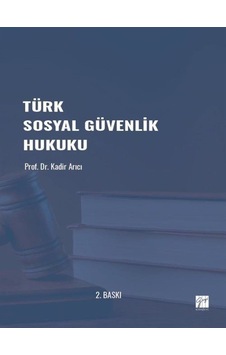 Türk Sosyal Güvenlik Hukuku / Doç.Dr. Kadir Arıcı
