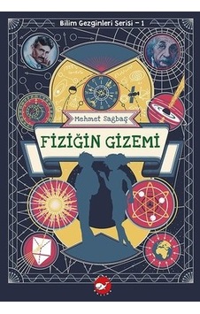Fiziğin Gizemi - Bilim Gezginleri Serisi 1 Fiziğin Gizemi - Bilim Gezginleri Serisi 1