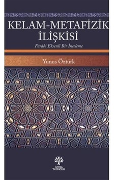 Kelam - Metafizik İlişkisi  -  Farabi Eksenli Bir İnceleme - Yunus Öztürk - Litera