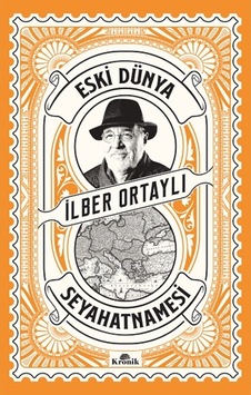 Eski Dünya Seyahatnamesi - İlber Ortaylı - Kronik Kitap Eski Dünya Seyahatnamesi - İlber Ortaylı - Kronik Kitap