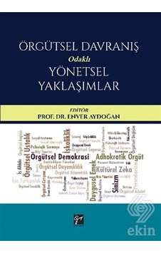 Örgütsel Davranış Odaklı Yönetsel Yaklaşımlar - Enver Aydoğan - Gazi Kitabevi Örgütsel Davranış Odaklı Yönetsel Yaklaşımlar - Enver Aydoğan - Gazi Kitabevi